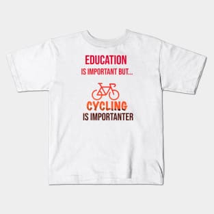 Education Is Important But Cycling Is Importanter #Cycling ,Funny Cycling Kids T-Shirt